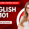 English Mastery Course: 35 Hours: English Grammar, Speaking, & Writing