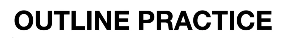 Bold black text "OUTLINE PRACTICE" on white background.