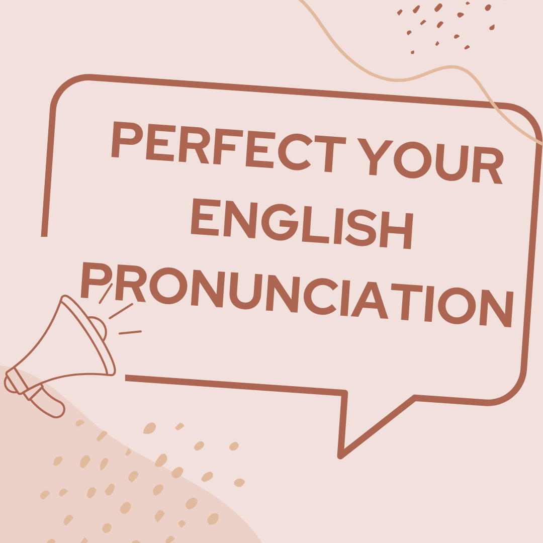 Tips To Perfect Your English Pronunciation