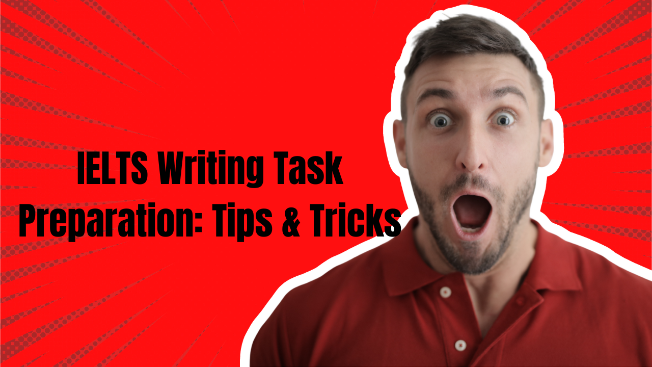 IELTS Writing Task Preparation: Tips & Tricks
