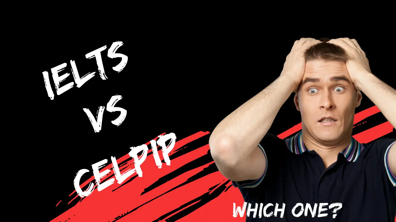 IELTS vs CELPIP Tests: Which One To Take In 2023?