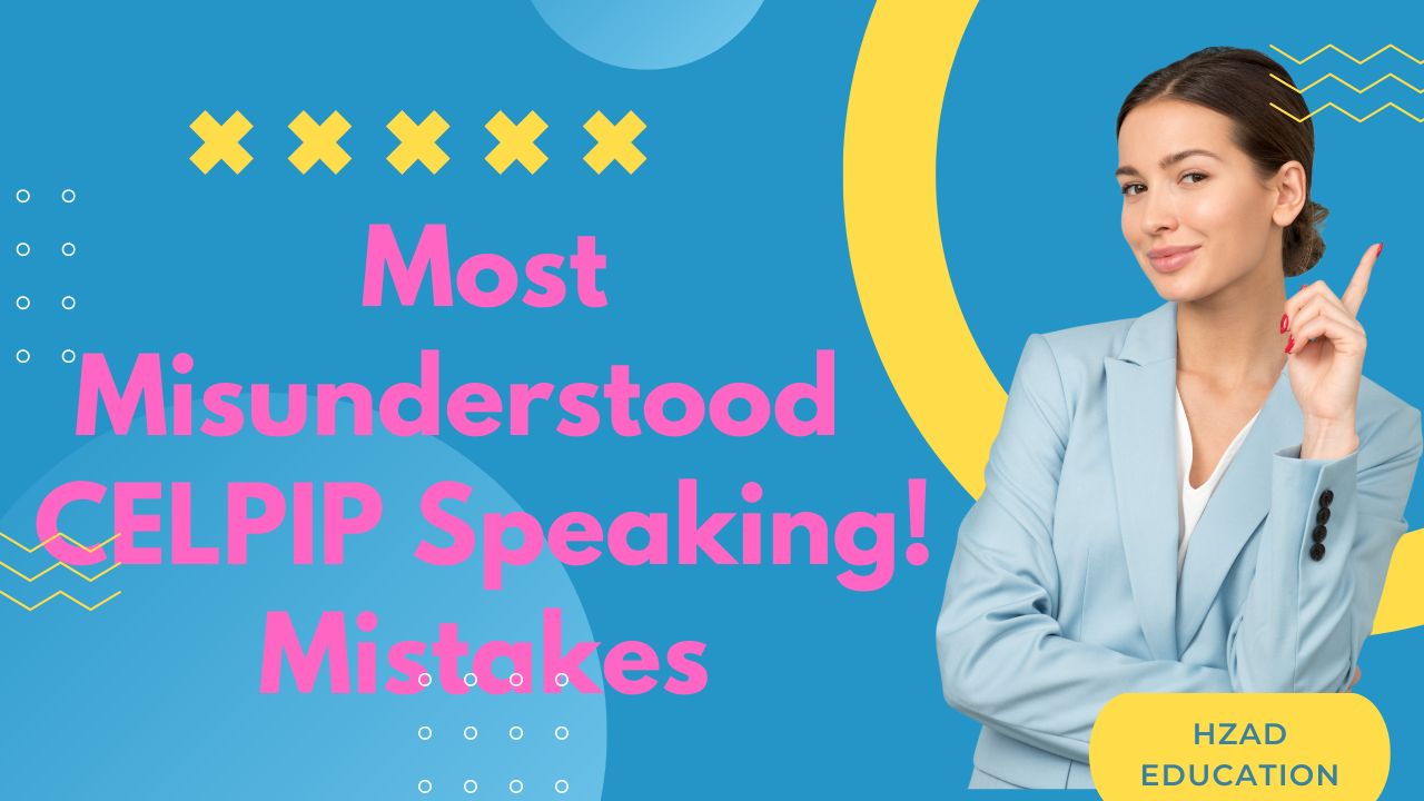 Most Misunderstood CELPIP Speaking Mistakes will help you prepare better by pointing out these mistakes that could keep you from doing well on the speaking section of the CELPIP test.