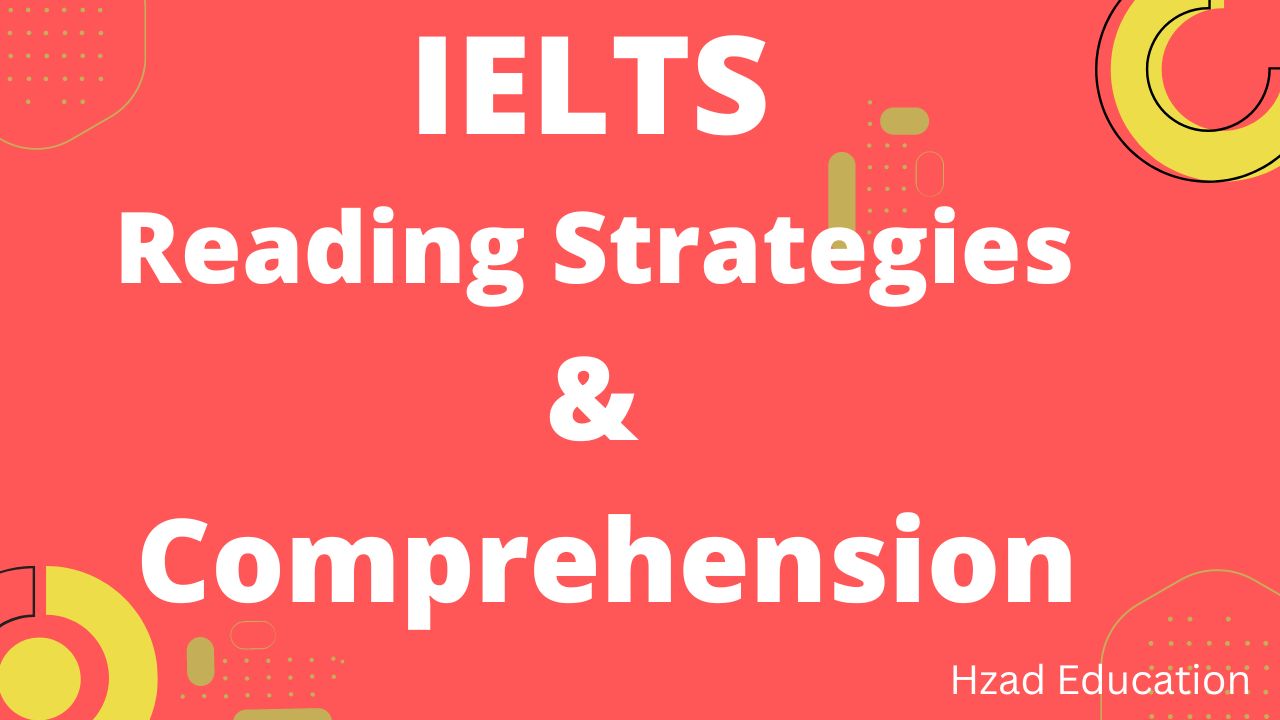 IELTS Reading Strategies: These IELTS reading comprehension strategies will equip you how to deal with long, difficult-to-understand passages.