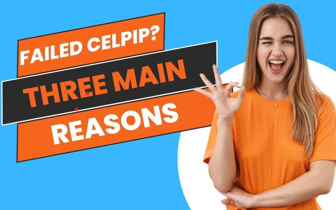Three Main Reasons Why People Fail CELPIP