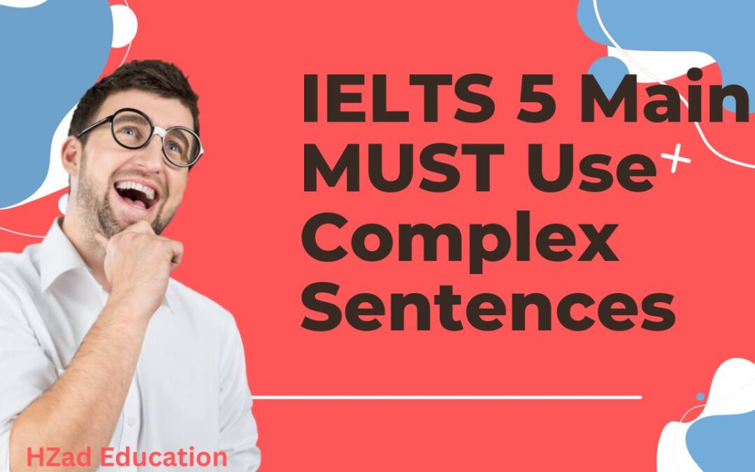 IELTS 5 Main MUST Use Complex Sentences