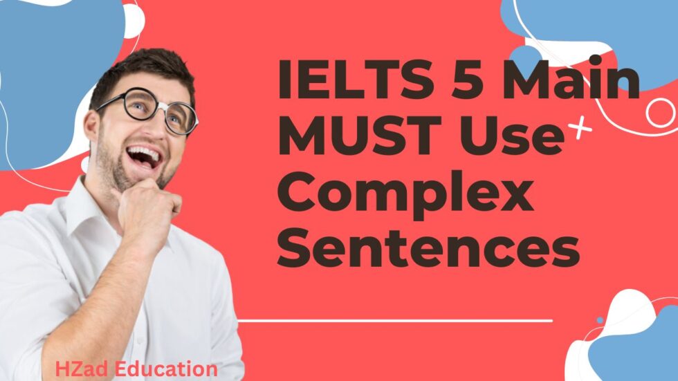 Ielts 5 Main Must Use Complex Sentences Hzad Education