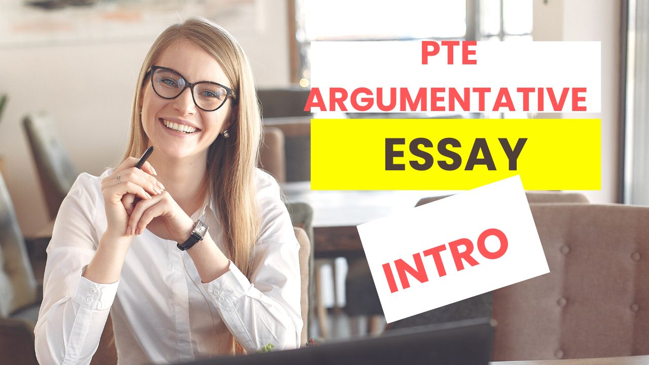 PTE Argumentative Essay Intro: To succeed in this task, you should have a strong command of the English language.