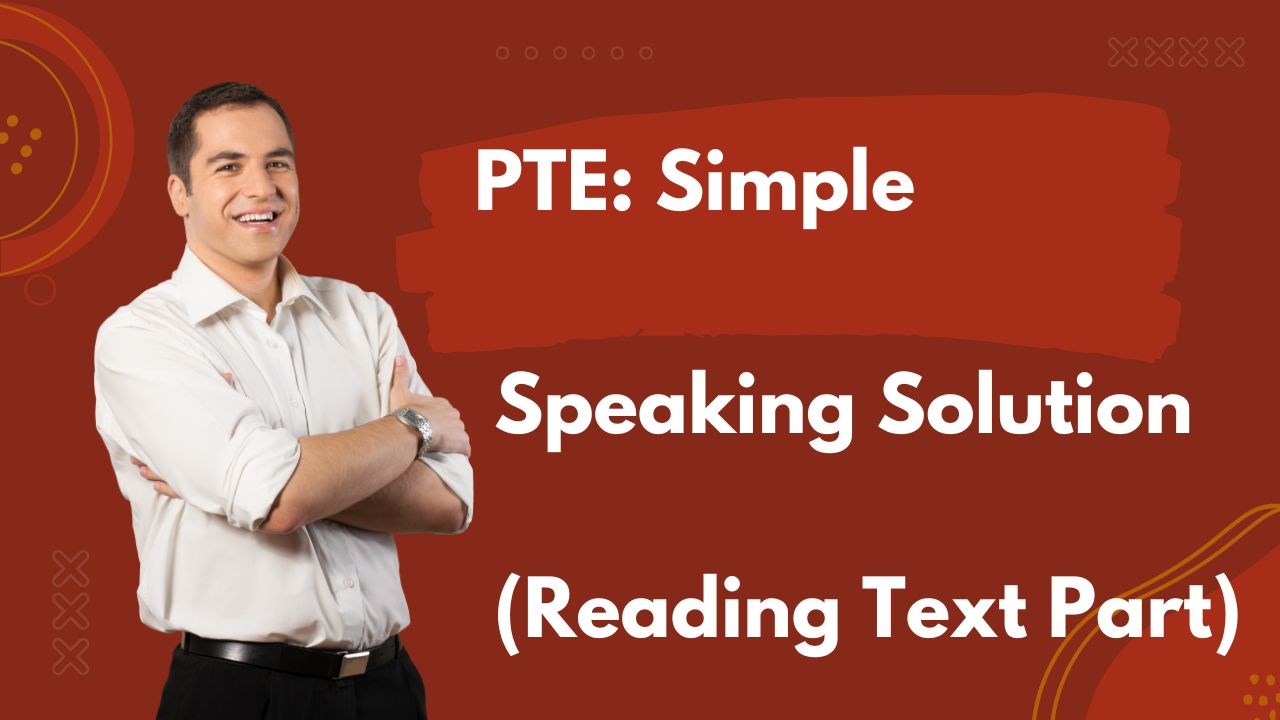 PTE: Simple Speaking Solution (Reading Text Part)