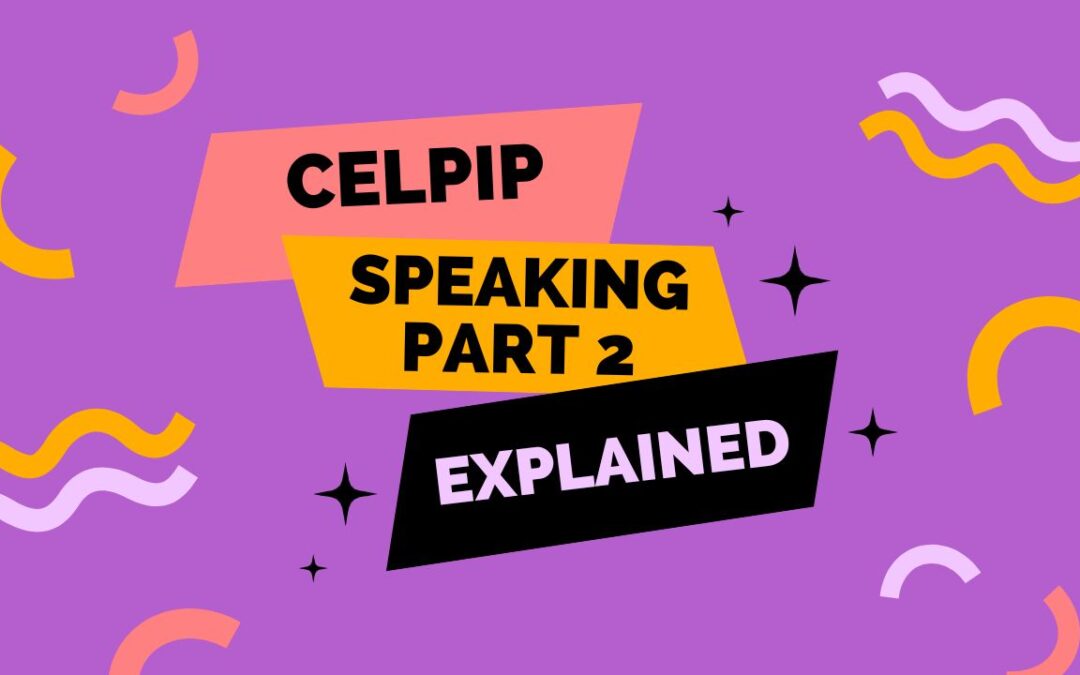 CELPIP Speaking Part 2 Explained