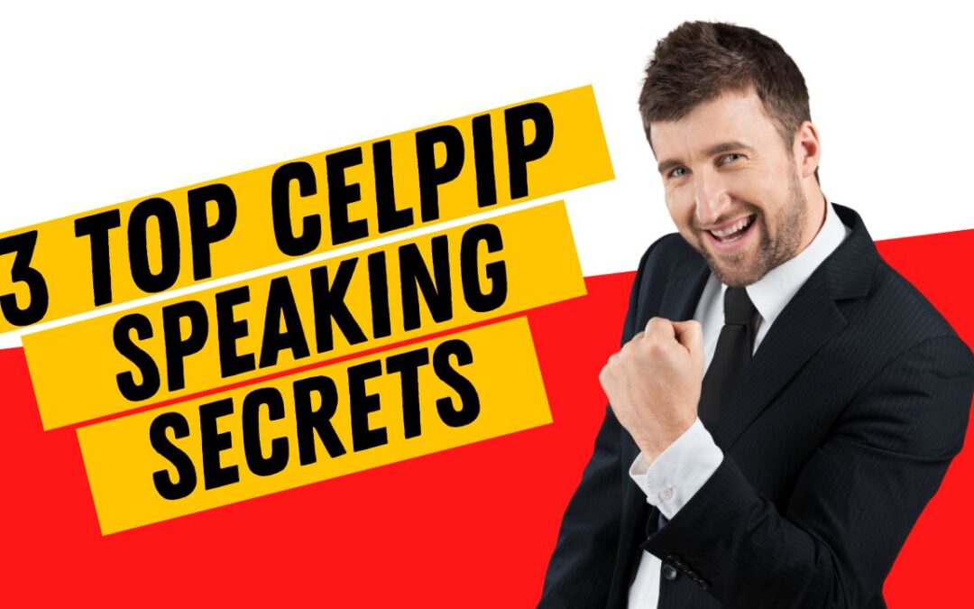 3 TOP CELPIP SPEAKING SECRETS