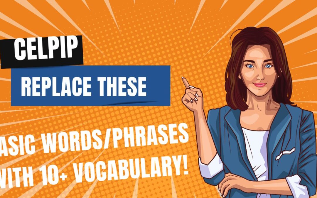 CELPIP: Replace These Basic Words