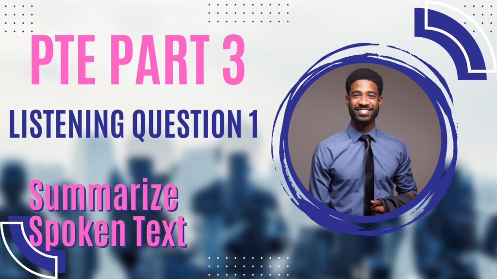 PTE Part 3: Listening Question 1 -Summarize Spoken Text:Part 3 of the PTE Listening section is a crucial component of the test and requires careful preparation and practice. By understanding the different question types and practising your listening and note-taking skills, you can increase your chances of performing well on this part of the test and achieving your desired score overall.