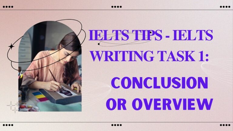IELTS Tips - IELTS WRITING TASK 1:  CONCLUSION OR OVERVIEW - eep your conclusion or overview brief and to the point, and always proofread your work to check for errors. By following these tips, you'll be well on your way to achieving success in your IELTS Writing Task 1.