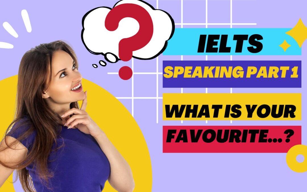 IELTS Speaking Part 1: What is your favourite?