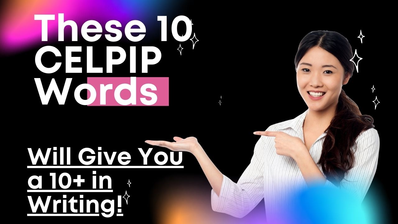 These 10 CELPIP Words Will Give You a 10+ in Writing! These ten words, one of which is a phrase that is crucial for CELPIP writing. They carry significant weight in your exam.
