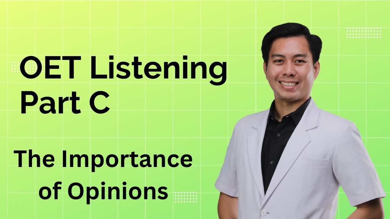 OET Listening Part C:  The Importance of Opinions: As an aspiring healthcare professional, it is essential to master the Occupational English Test (OET) to communicate effectively with colleagues and patients