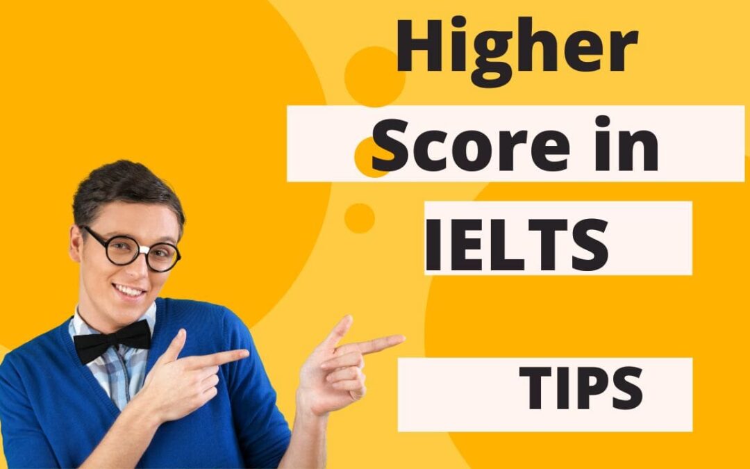 Tips to get a Higher Score in IELTS