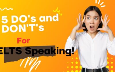 5 DO’s and DON’T’s for IELTS Speaking!