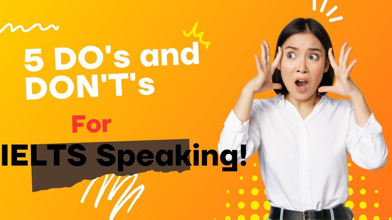 5 DO's and DON'T's for IELTS Speaking!