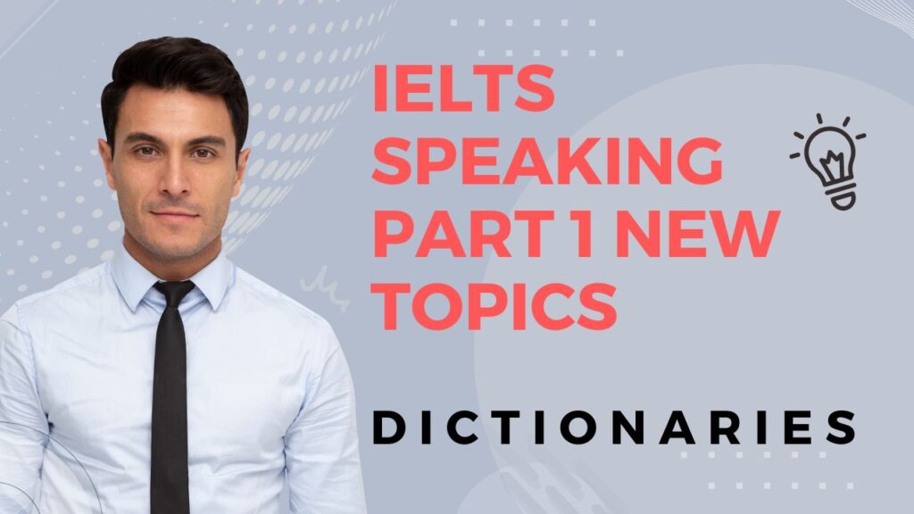 IELTS Speaking Part 1 New Topics: Dictionaries