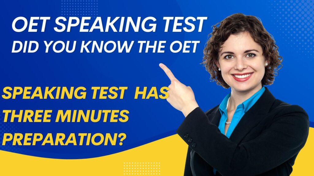 OET Speaking Test Preparation Did you know the OET Speaking test gives you three preparation minutes?