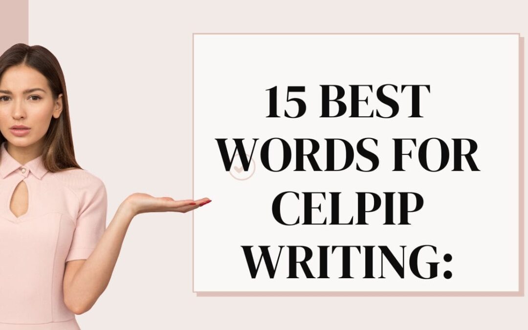 15 BEST Words for CELPIP Writing: