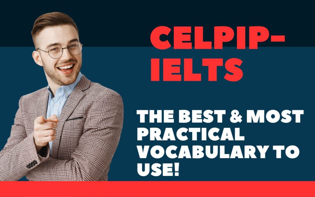CELPIP- IELTS – Best & Practical Vocabulary