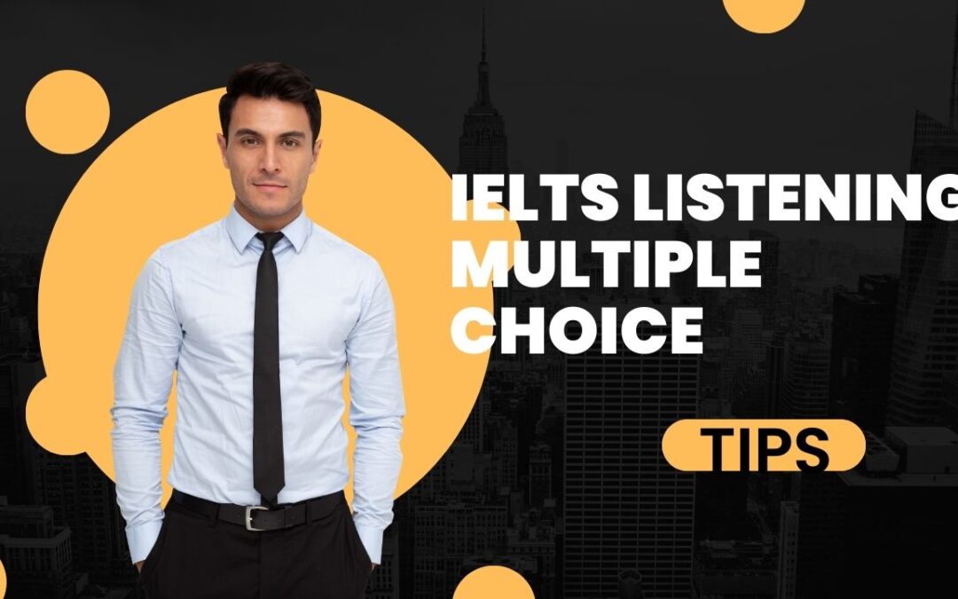 IELTS LISTENING MULTIPLE CHOICE: TIPS