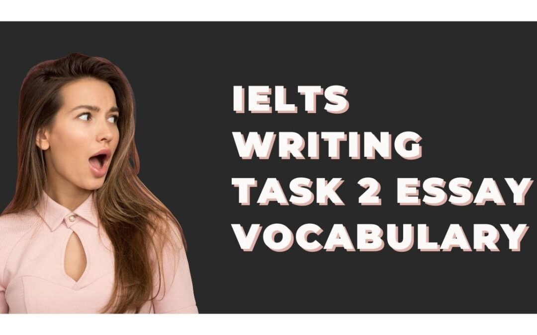 IELTS Writing Task 2 Essay Vocabulary