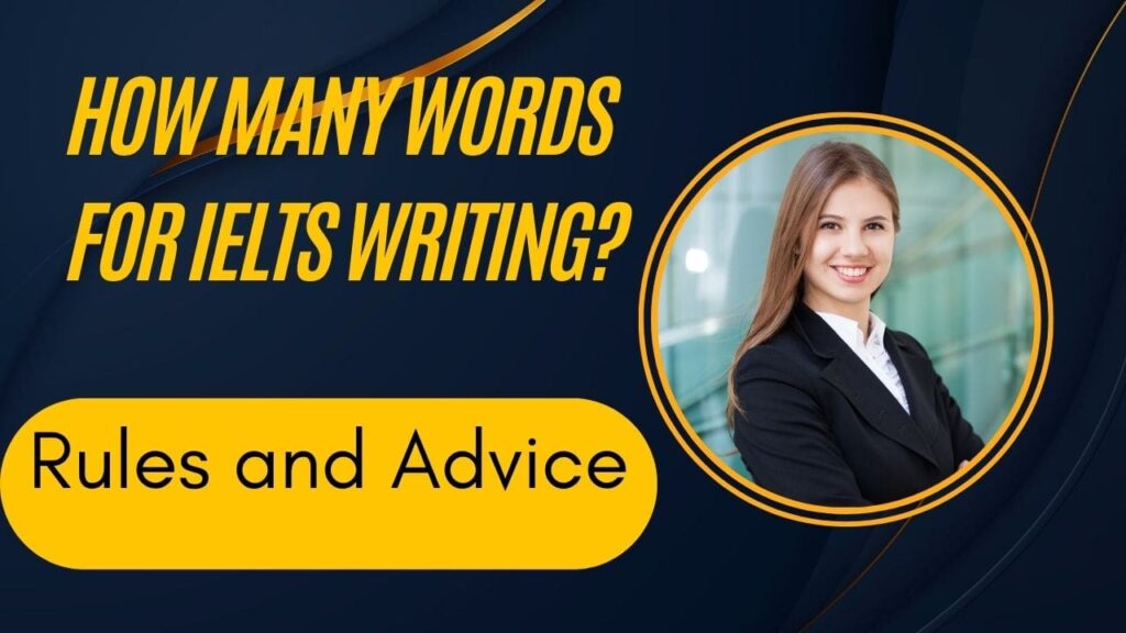 How Many Words for IELTS Writing? Rules and Advice: No, there is no upper limit. However, writing too many words does not guarantee a better mark. It might cause problems. It may include sentences that are less relevant and less focused.