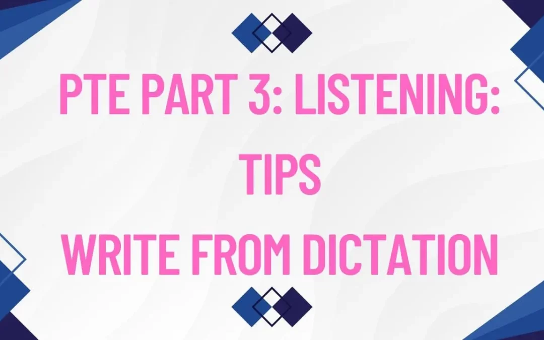 PTE Part 3: Listening: Write from Dictation