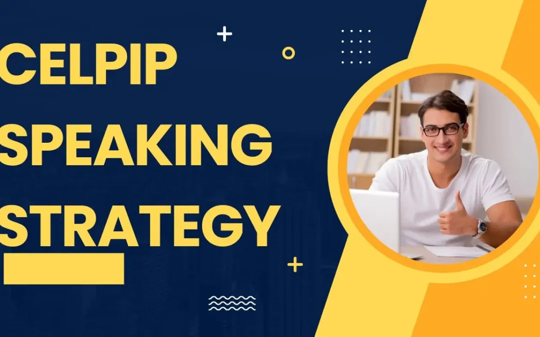 CELPIP Speaking Strategy