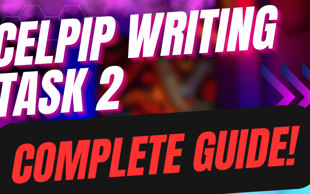 CELPIP Writing Task 2: Complete Breakdown!