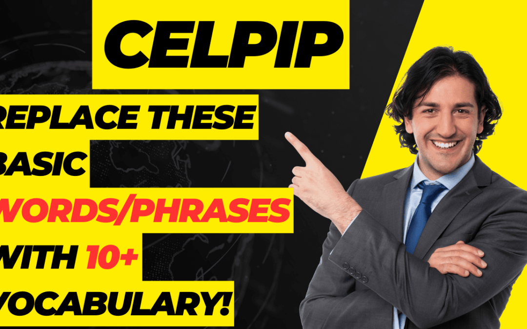 CELPIP Complex Vocabulary That Guarantees You a 10+!