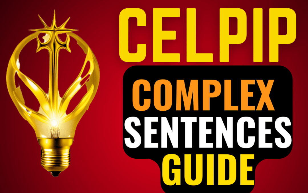 Mastering Complex Sentences for CELPIP: Tips & Tricks