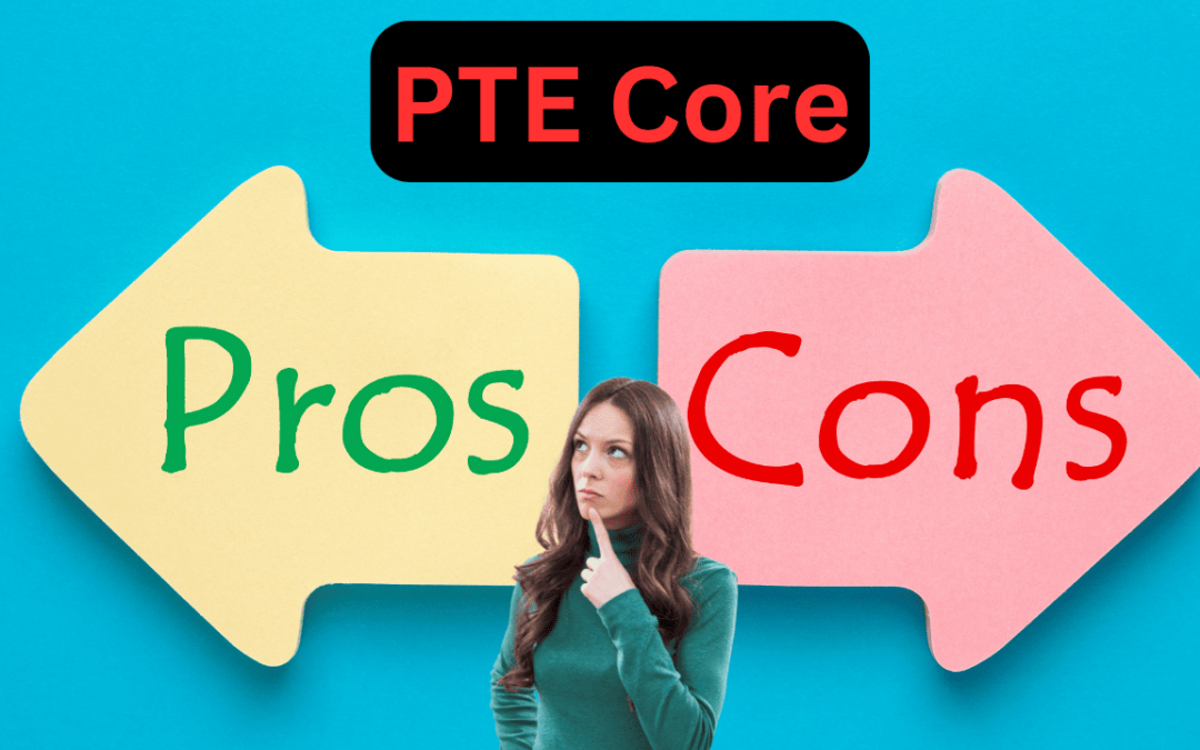 Pros and Cons of taking the PTE Core Exam