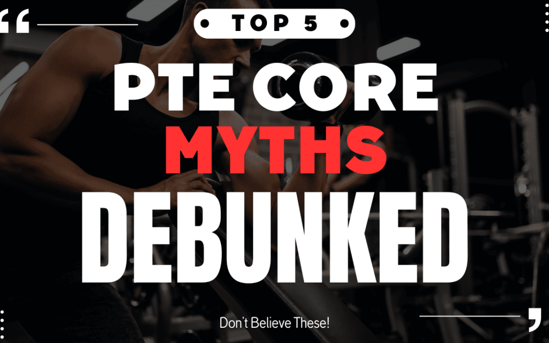 5 Top PTE Core Myths!