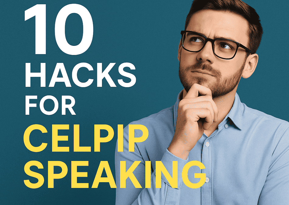 10 Hacks for CELPIP Speaking