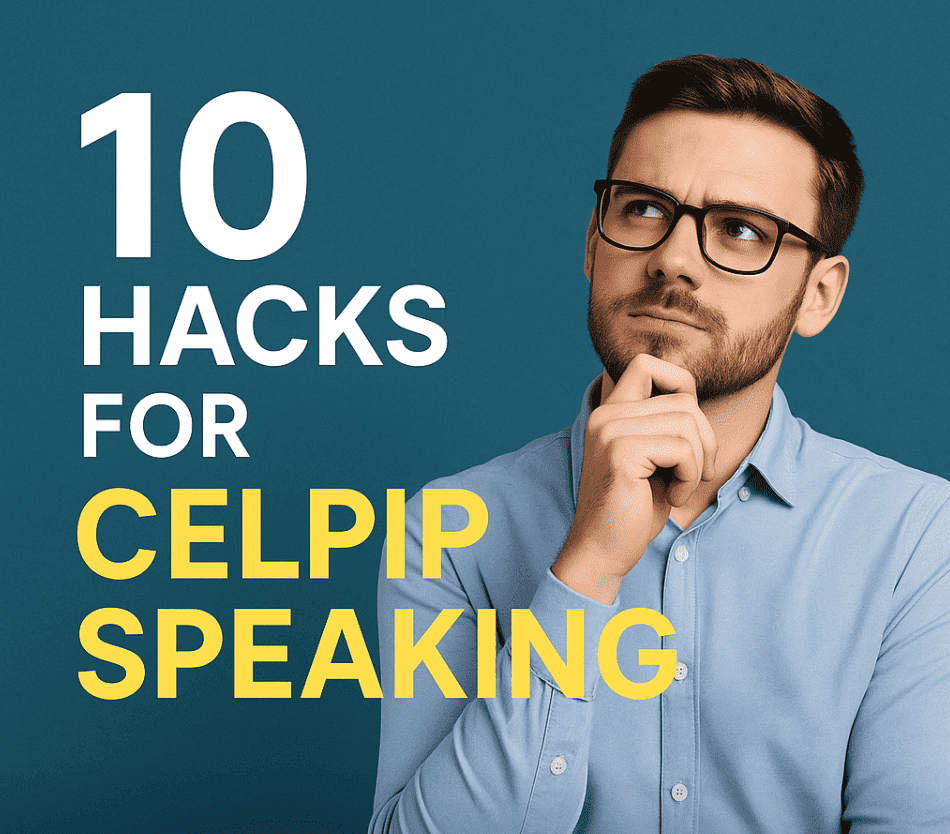 Struggling with CELPIP Speaking? These 10 hacks give you structure, vocabulary, and scoring secrets to impress the examiner.
